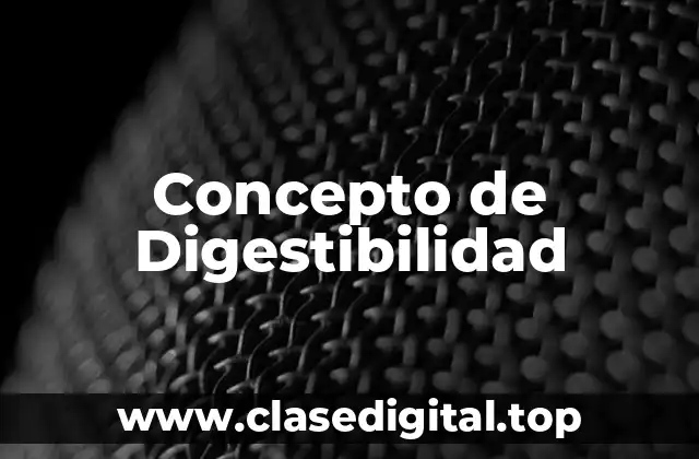 Concepto de Digestibilidad