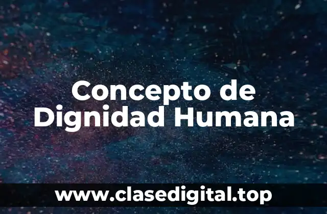 Concepto de Dignidad Humana