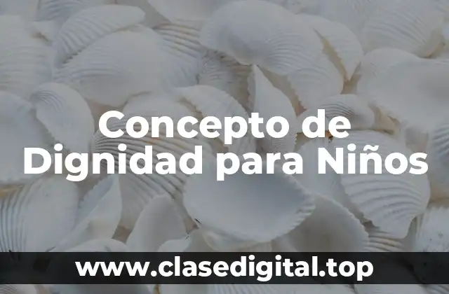 Concepto de Dignidad para Niños