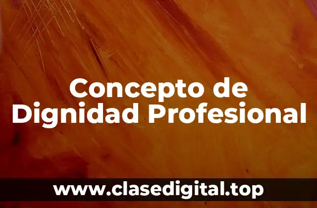 Concepto de Dignidad Profesional