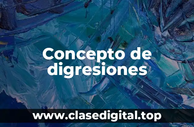 📗 Concepto de digresiones
