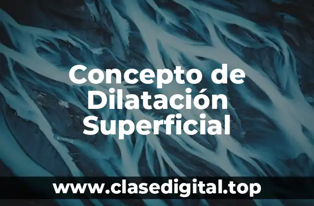 Concepto de Dilatación Superficial