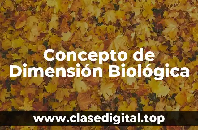 Concepto de Dimensión Biológica