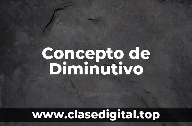 ⚡ Concepto de Diminutivo