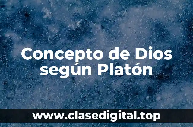 Concepto de Dios según Platón