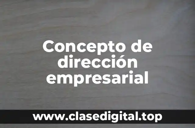 Concepto de dirección empresarial
