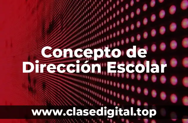 ⚡ Concepto de Dirección Escolar