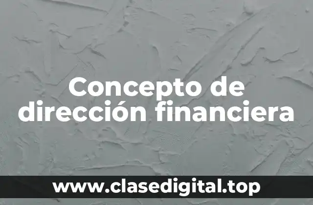Concepto de dirección financiera