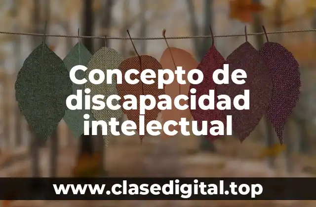 📗 Concepto de discapacidad intelectual