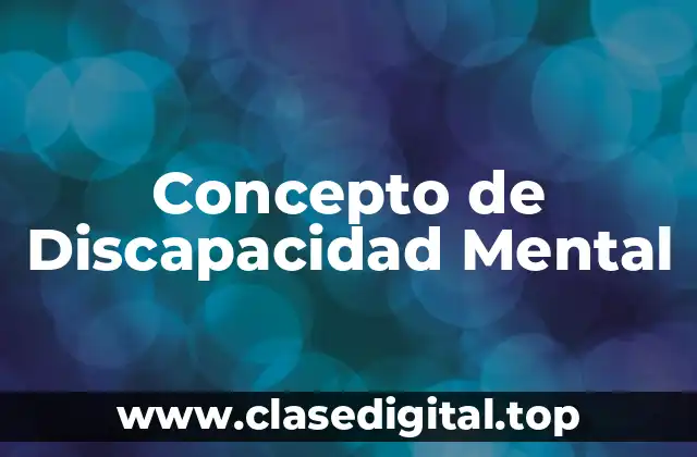 Concepto de Discapacidad Mental
