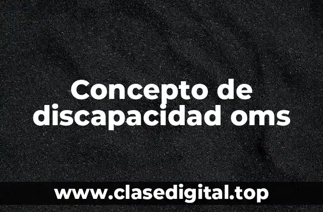 Concepto de discapacidad oms