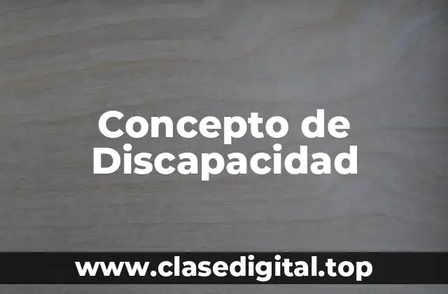 Concepto de Discapacidad