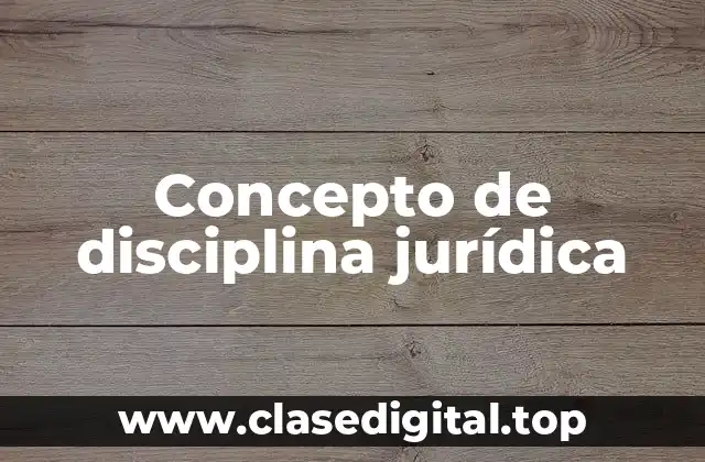 Concepto de disciplina jurídica