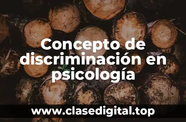 ☑️ Concepto de discriminación en psicología