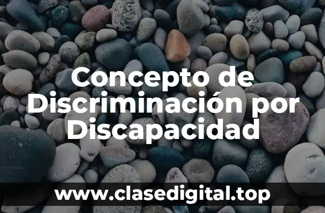 Concepto de Discriminación por Discapacidad
