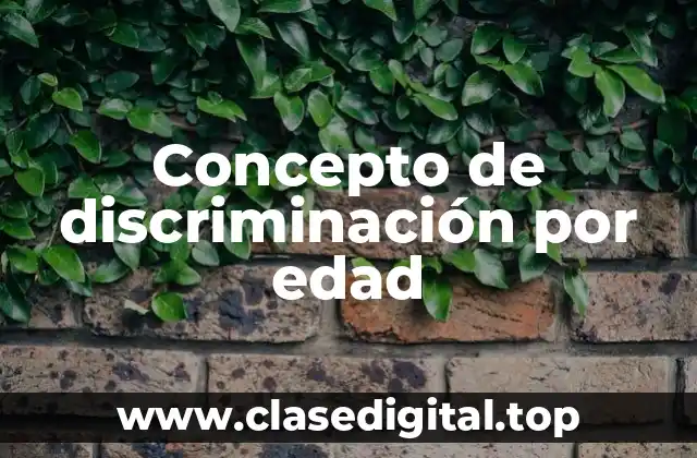 Concepto de discriminación por edad