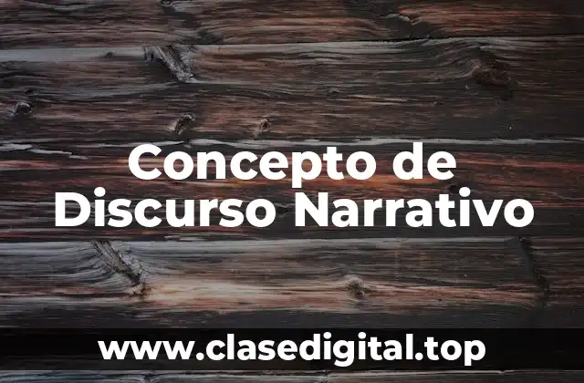 Concepto de Discurso Narrativo