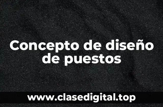 Concepto de diseño de puestos