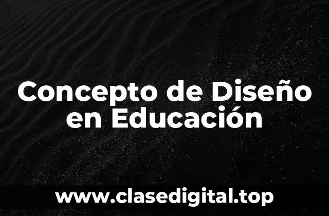 Concepto de Diseño en Educación