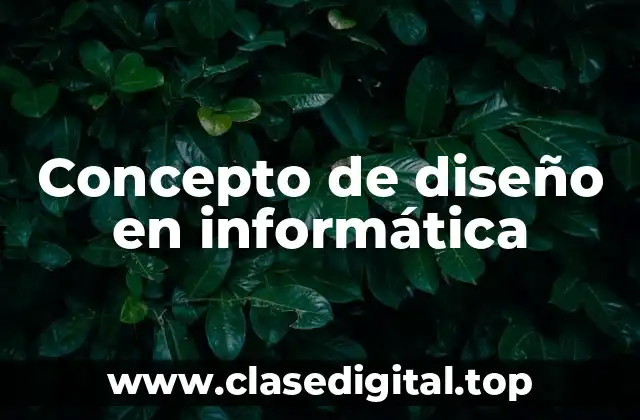 📗 Concepto de diseño en informática