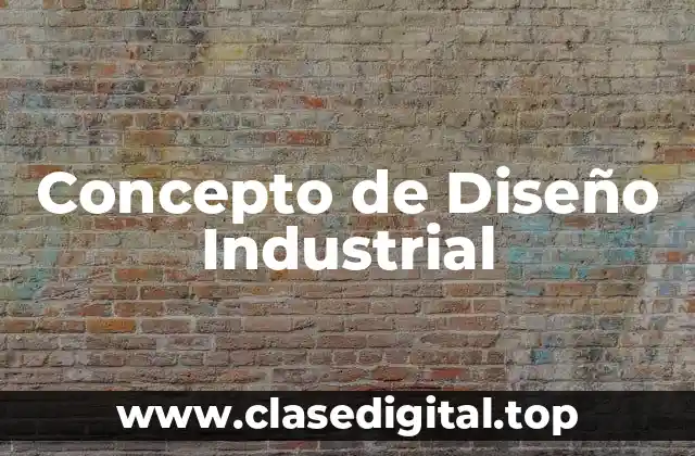 Concepto de Diseño Industrial