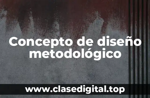 Concepto de diseño metodológico