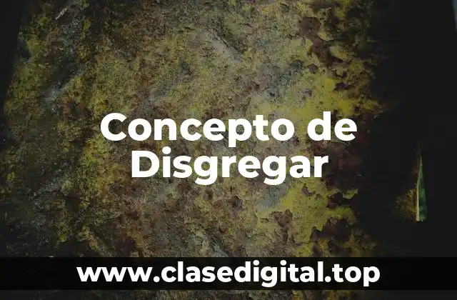 Concepto de Disgregar