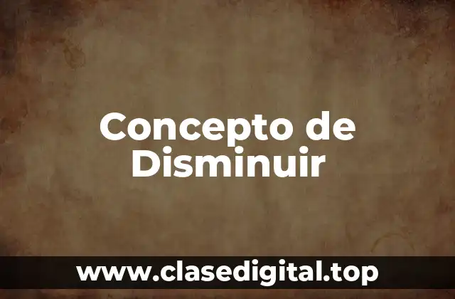 Concepto de Disminuir