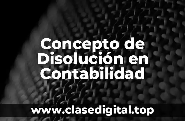 Concepto de Disolución en Contabilidad