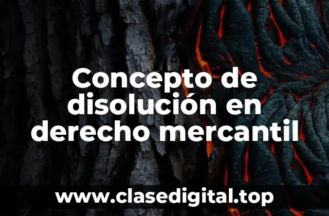 Concepto de disolución en derecho mercantil