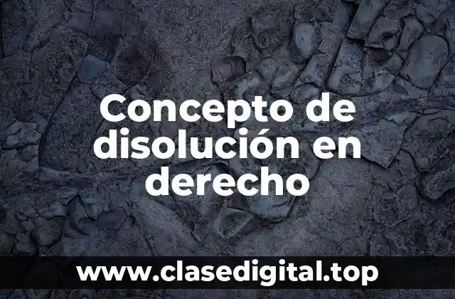 Concepto de disolución en derecho