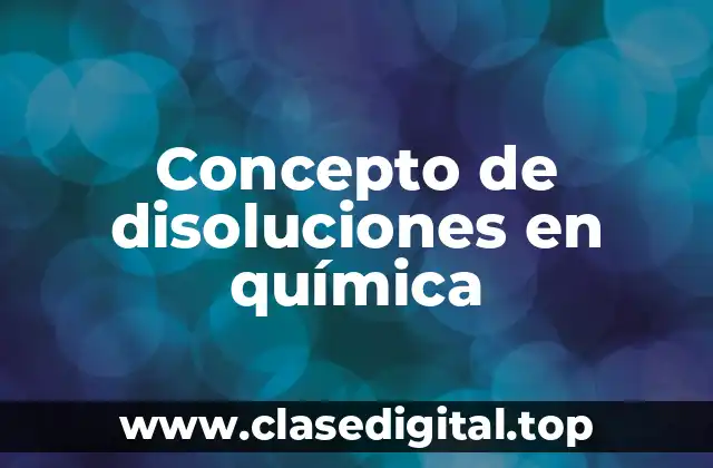 Concepto de disoluciones en química