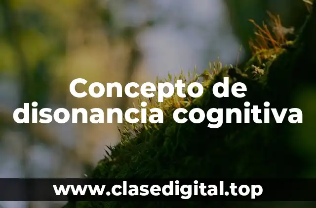 Concepto de disonancia cognitiva