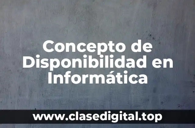 Concepto de Disponibilidad en Informática