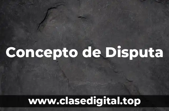 Concepto de Disputa