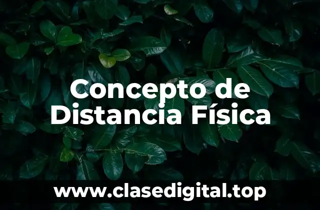 📗 Concepto de Distancia Física