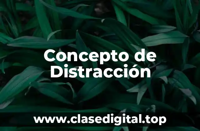 📗 ¿Qué es Distracción?