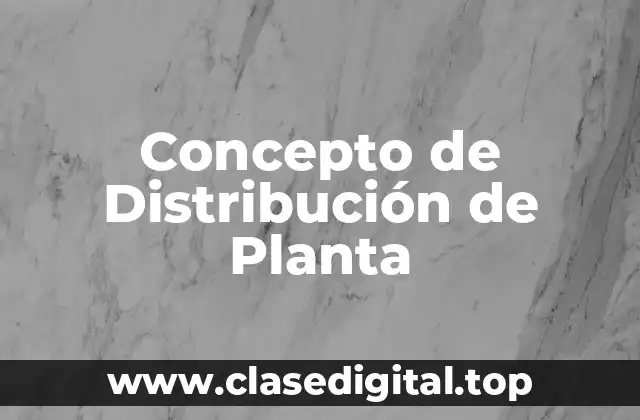 📗 Concepto de Distribución de Planta