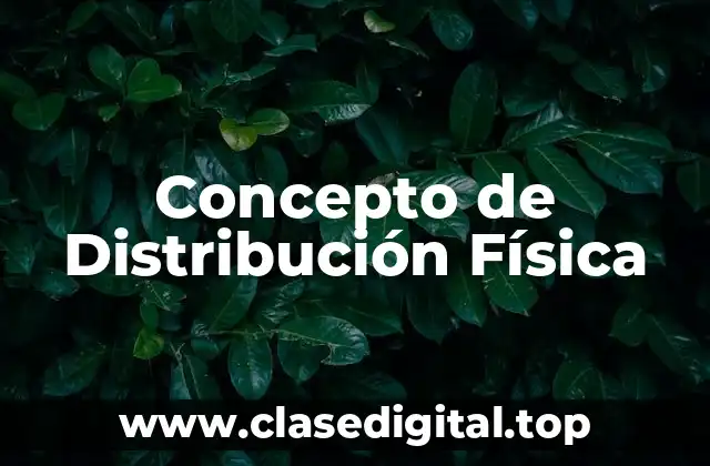 Concepto de Distribución Física