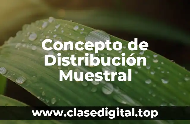 Concepto de Distribución Muestral