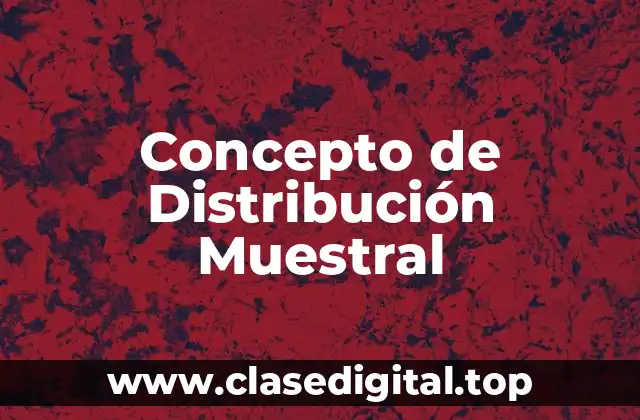📗 Concepto de Distribución Muestral