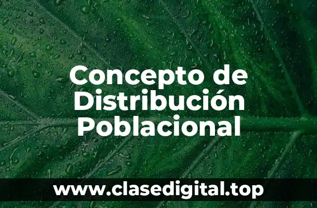 Concepto de Distribución Poblacional