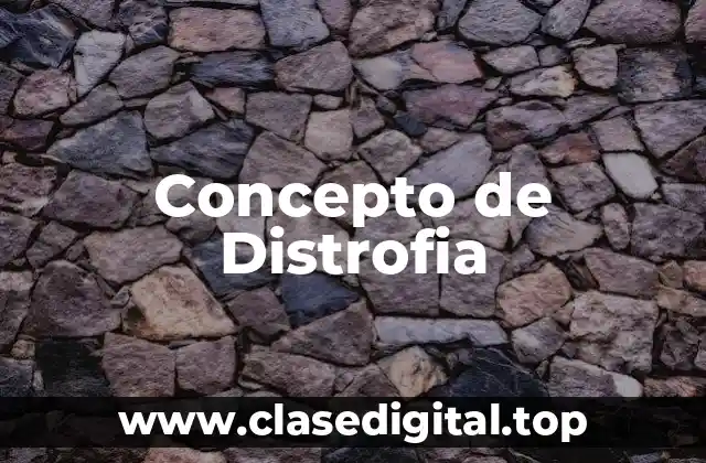 Concepto de Distrofia