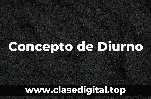 Concepto de Diurno