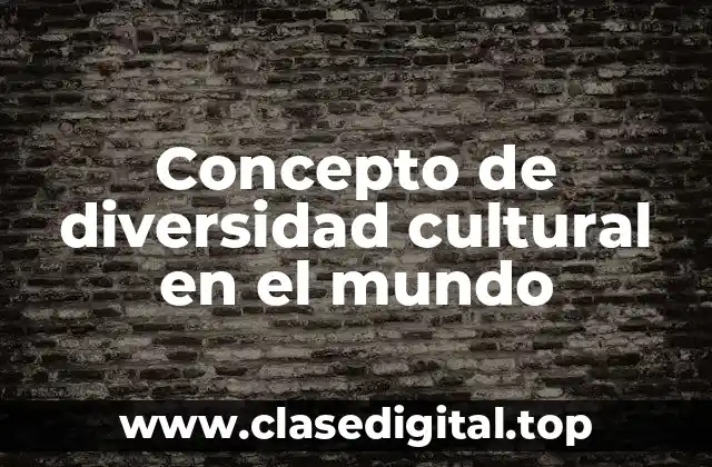 Concepto de diversidad cultural en el mundo