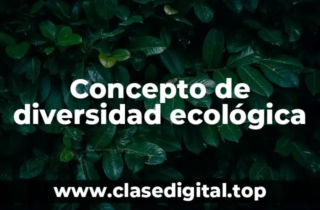 Concepto de diversidad ecológica