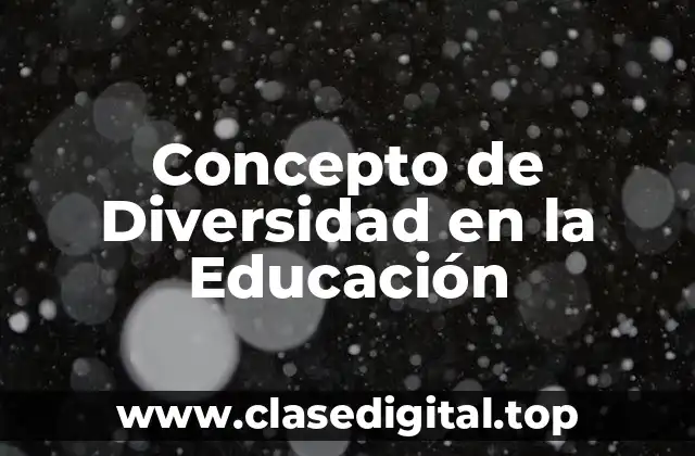 Concepto de Diversidad en la Educación