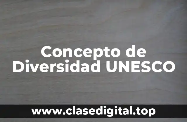 Concepto de Diversidad UNESCO