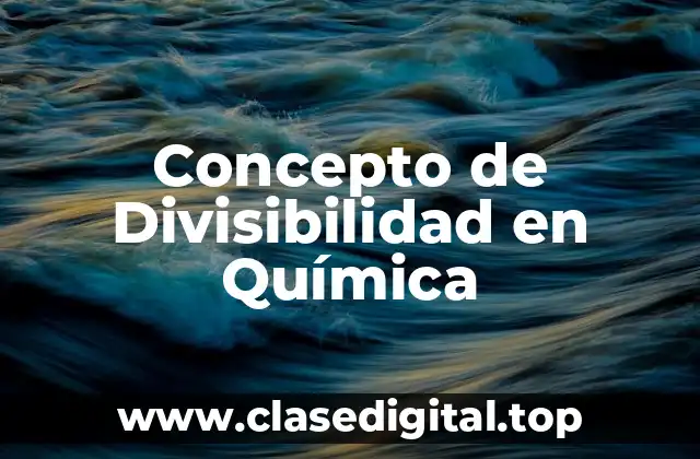 Concepto de Divisibilidad en Química