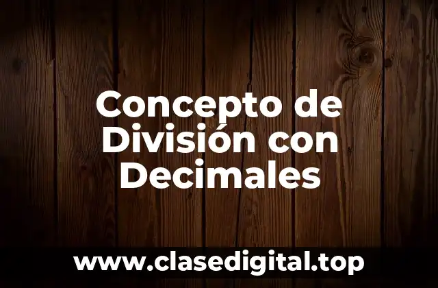 📗 Concepto de División con Decimales